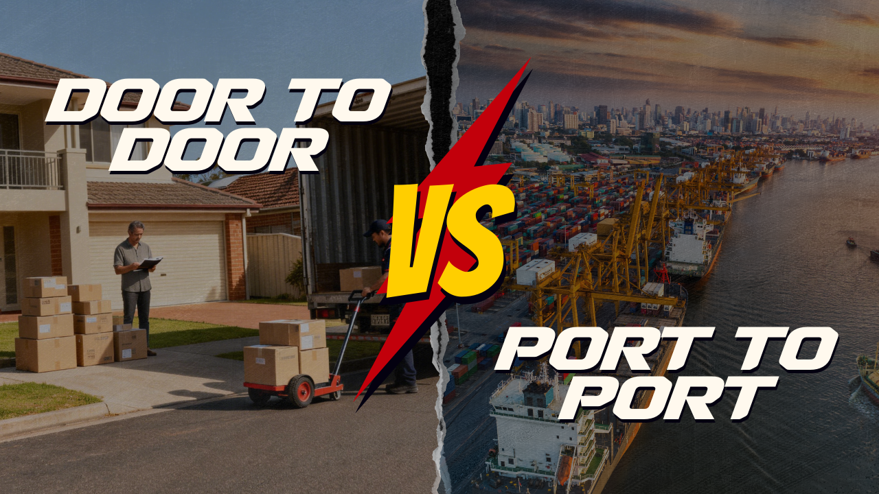 Door-to-Door vs Port-to-Port: Which Is Safer and More Cost-Effective for Your Business?